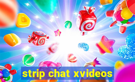 strip chat xvideos